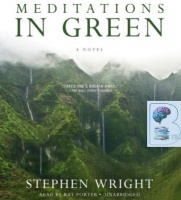 Meditations in Green written by Stephen Wright performed by Ray Porter on Audio CD (Unabridged)